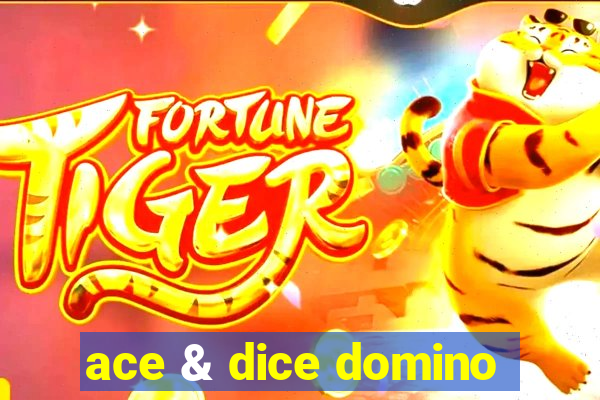 ace & dice domino